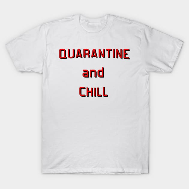 Quarantine and Chill T-Shirt by Rich McRae